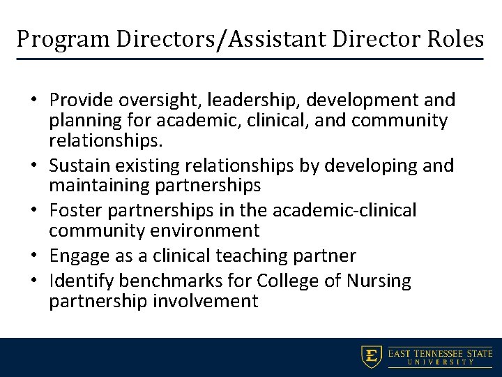 Program Directors/Assistant Director Roles • Provide oversight, leadership, development and planning for academic, clinical,