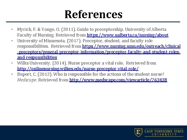 References • Myrick, F. & Yonge, O. (2011). Guide to preceptorship. University of Alberta