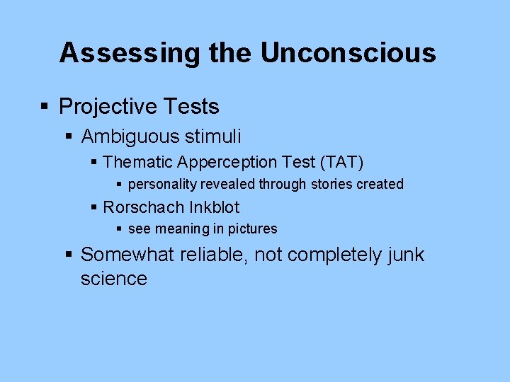 Assessing the Unconscious § Projective Tests § Ambiguous stimuli § Thematic Apperception Test (TAT)