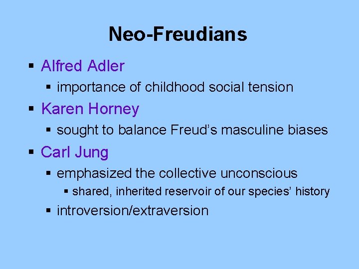 Neo-Freudians § Alfred Adler § importance of childhood social tension § Karen Horney §