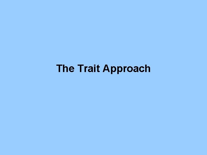 The Trait Approach 