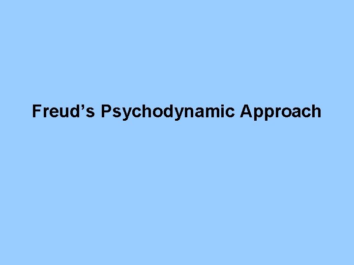Freud’s Psychodynamic Approach 