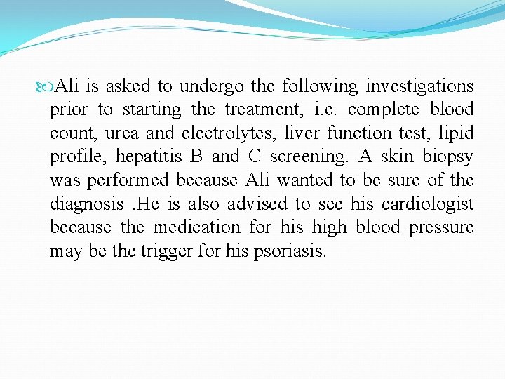  Ali is asked to undergo the following investigations prior to starting the treatment,