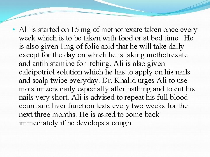  • Ali is started on 15 mg of methotrexate taken once every week