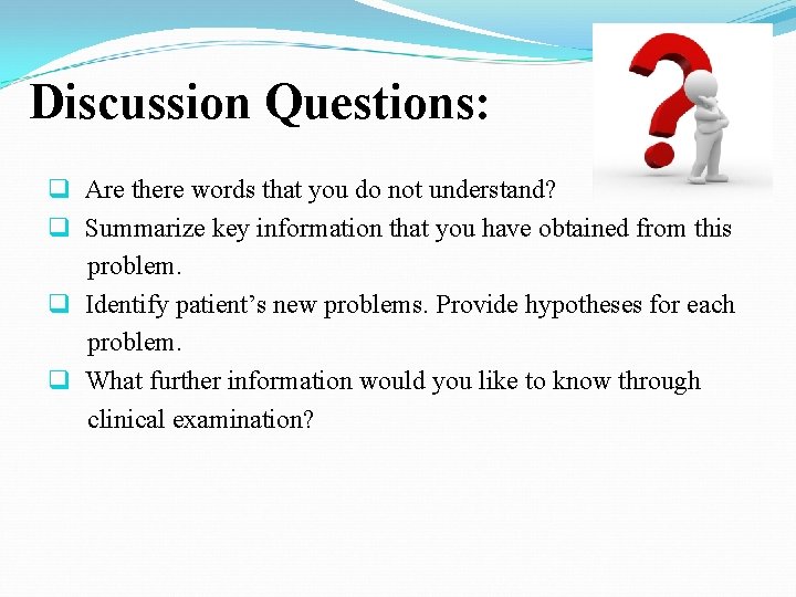 Discussion Questions: q Are there words that you do not understand? q Summarize key