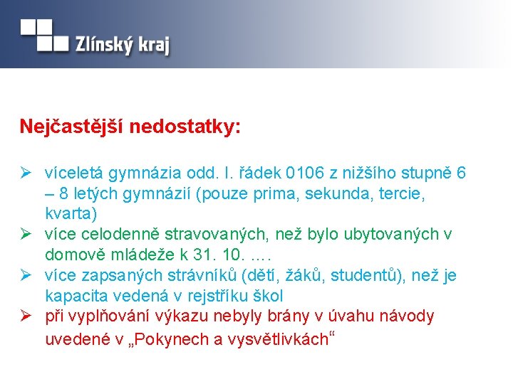 Nejčastější nedostatky: Ø víceletá gymnázia odd. I. řádek 0106 z nižšího stupně 6 –