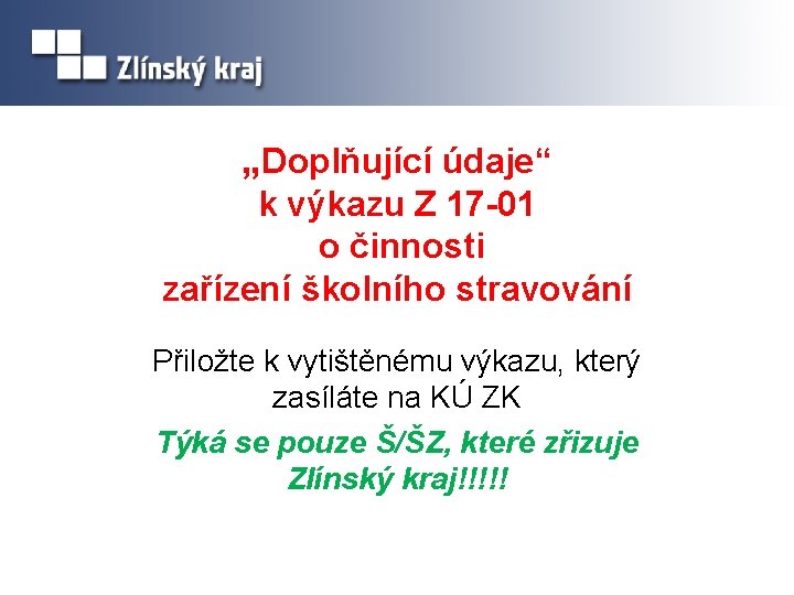 „Doplňující údaje“ k výkazu Z 17 -01 o činnosti zařízení školního stravování Přiložte k