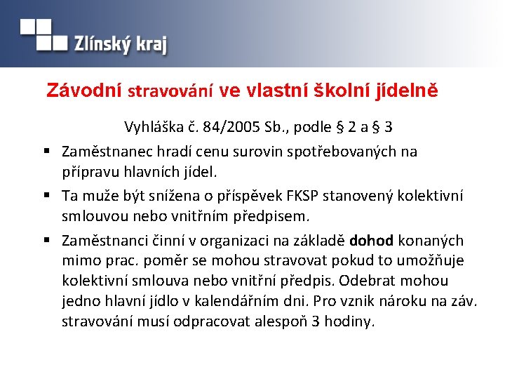 Závodní stravování ve vlastní školní jídelně Vyhláška č. 84/2005 Sb. , podle § 2