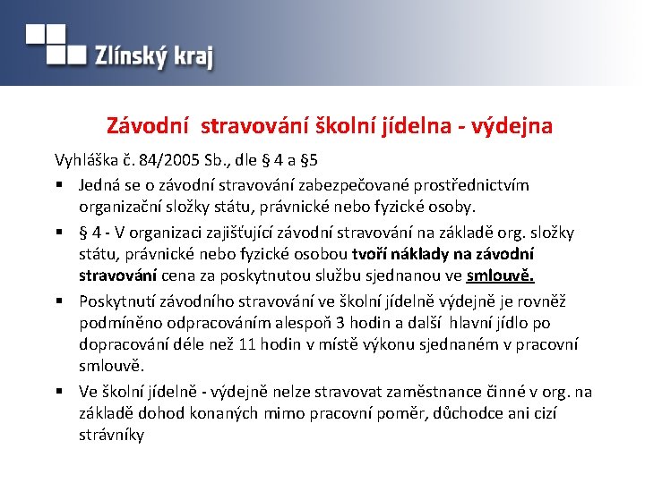 Závodní stravování školní jídelna - výdejna Vyhláška č. 84/2005 Sb. , dle § 4