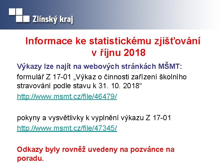 Informace ke statistickému zjišťování v říjnu 2018 Výkazy lze najít na webových stránkách MŠMT: