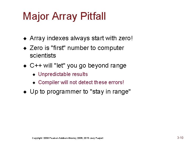 Major Array Pitfall ¨ Array indexes always start with zero! ¨ Zero is "first"