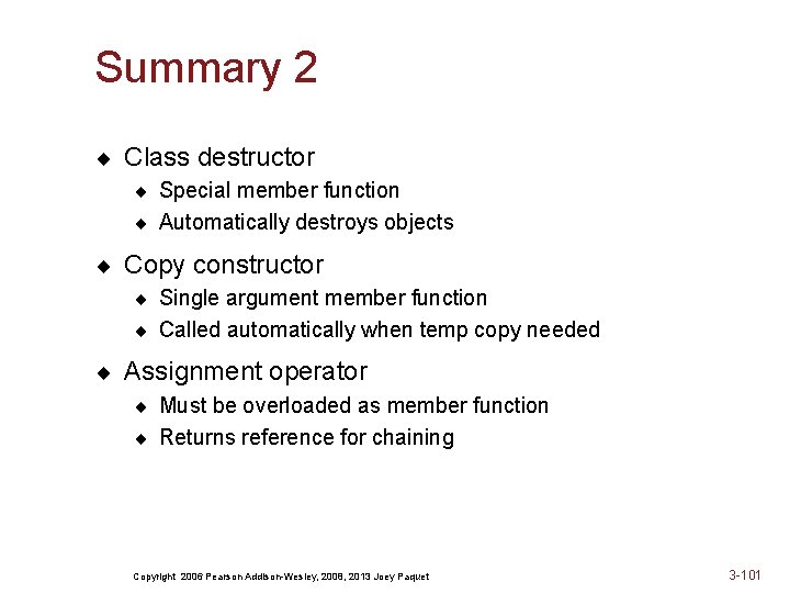 Summary 2 ¨ Class destructor ¨ Special member function ¨ Automatically destroys objects ¨