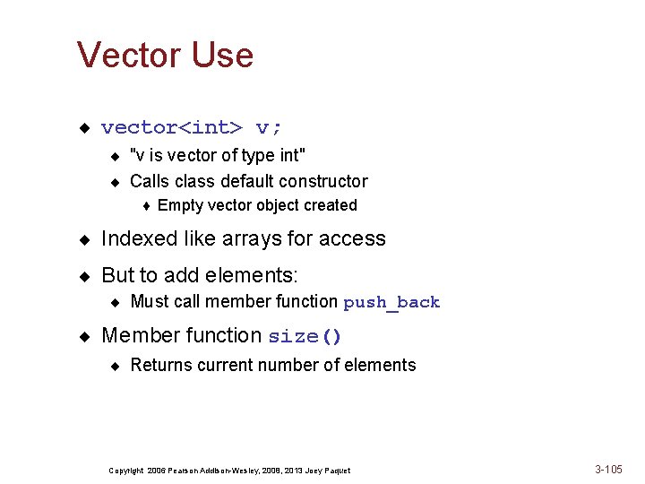 Vector Use ¨ vector<int> v; ¨ "v is vector of type int" ¨ Calls