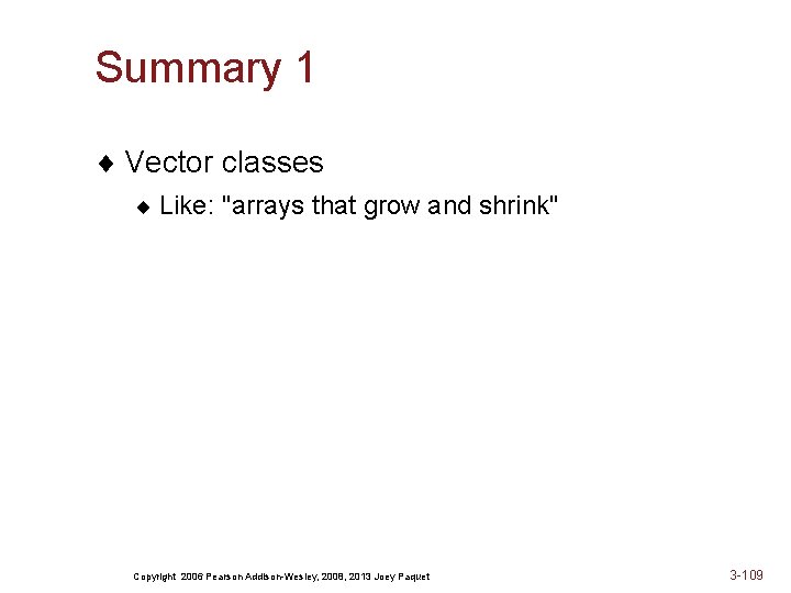 Summary 1 ¨ Vector classes ¨ Like: "arrays that grow and shrink" Copyright 2006