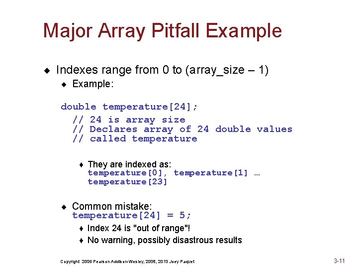 Major Array Pitfall Example ¨ Indexes range from 0 to (array_size – 1) ¨