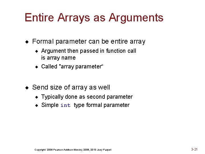 Entire Arrays as Arguments ¨ Formal parameter can be entire array ¨ Argument then