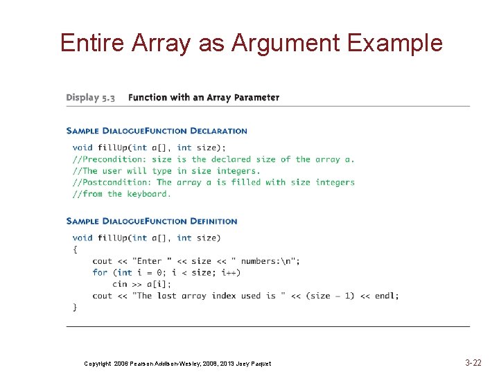 Entire Array as Argument Example Copyright 2006 Pearson Addison-Wesley, 2008, 2013 Joey Paquet 3