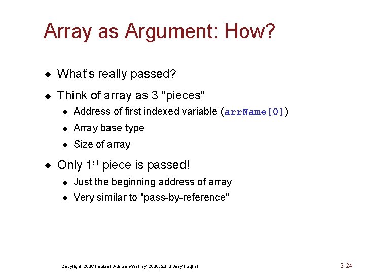 Array as Argument: How? ¨ What’s really passed? ¨ Think of array as 3