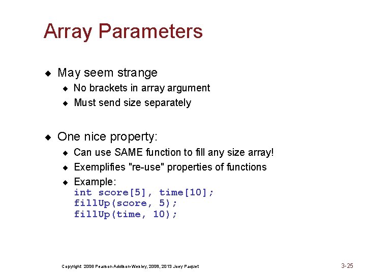 Array Parameters ¨ May seem strange ¨ No brackets in array argument ¨ Must