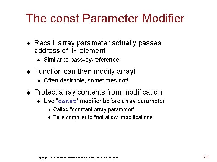 The const Parameter Modifier ¨ Recall: array parameter actually passes address of 1 st