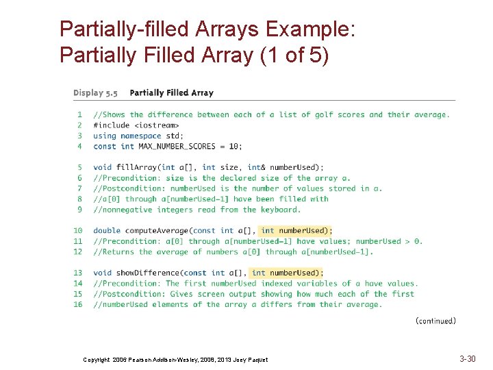 Partially-filled Arrays Example: Partially Filled Array (1 of 5) Copyright 2006 Pearson Addison-Wesley, 2008,