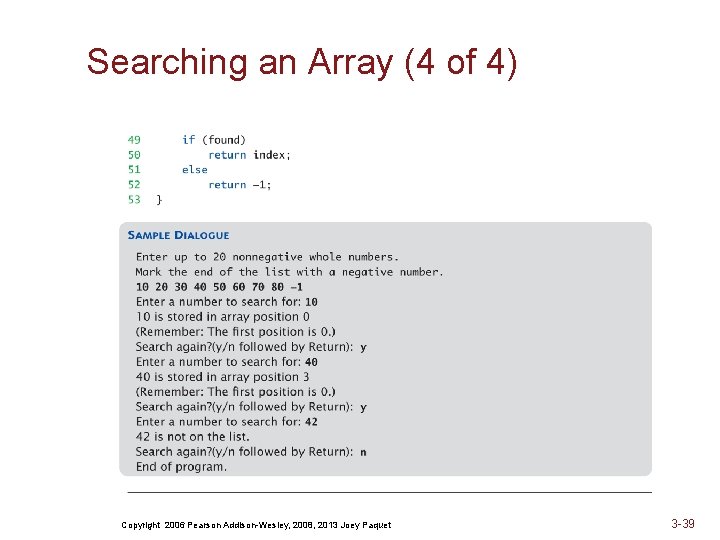 Searching an Array (4 of 4) Copyright 2006 Pearson Addison-Wesley, 2008, 2013 Joey Paquet