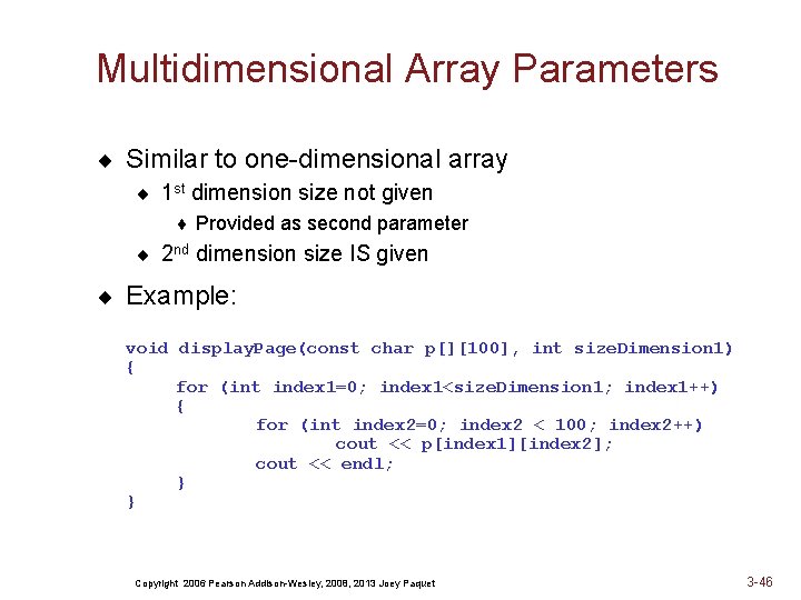 Multidimensional Array Parameters ¨ Similar to one-dimensional array ¨ 1 st dimension size not