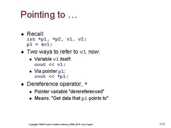 Pointing to … ¨ Recall: int *p 1, *p 2, v 1, v 2;