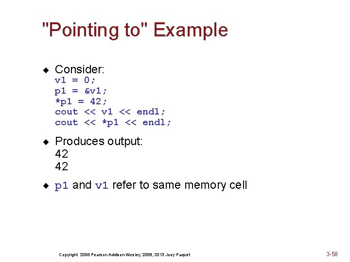 "Pointing to" Example ¨ Consider: v 1 = 0; p 1 = &v 1;