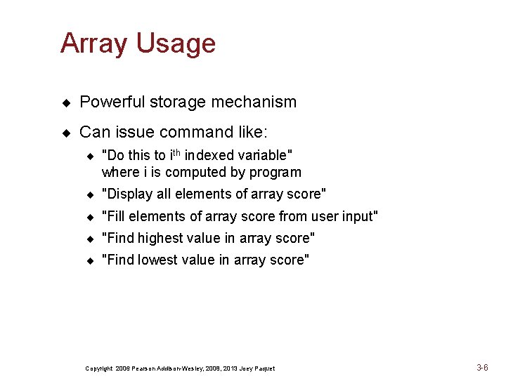 Array Usage ¨ Powerful storage mechanism ¨ Can issue command like: ¨ "Do this