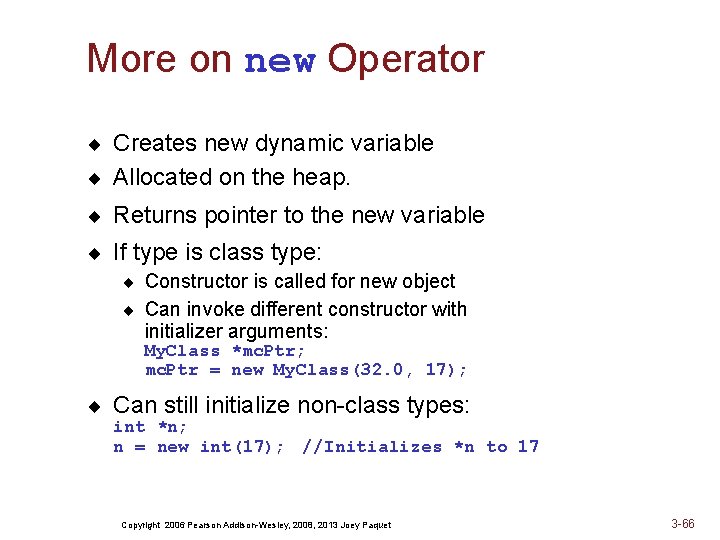 More on new Operator ¨ Creates new dynamic variable ¨ Allocated on the heap.