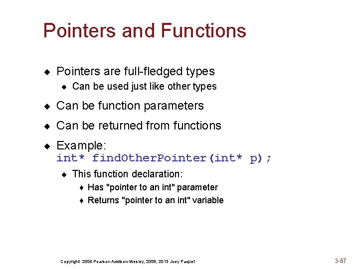 Pointers and Functions ¨ Pointers are full-fledged types ¨ Can be used just like