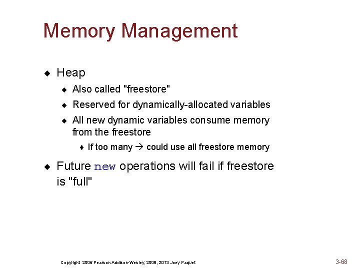 Memory Management ¨ Heap ¨ Also called "freestore" ¨ Reserved for dynamically-allocated variables ¨