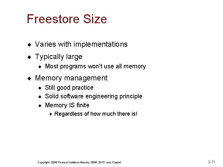 Freestore Size ¨ Varies with implementations ¨ Typically large ¨ Most programs won’t use