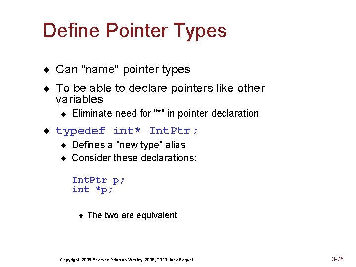Define Pointer Types ¨ Can "name" pointer types ¨ To be able to declare