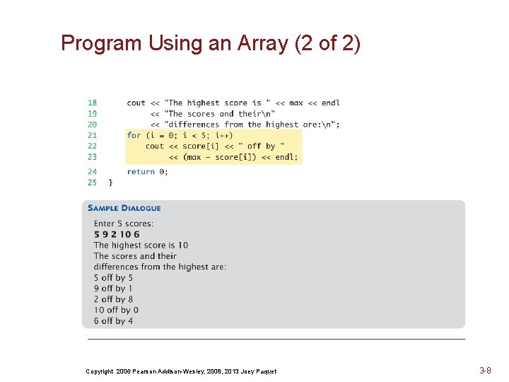 Program Using an Array (2 of 2) Copyright 2006 Pearson Addison-Wesley, 2008, 2013 Joey