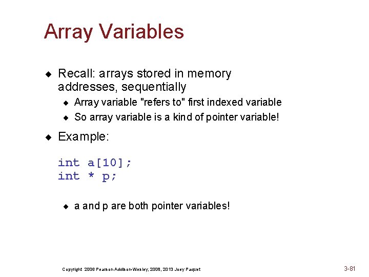Array Variables ¨ Recall: arrays stored in memory addresses, sequentially ¨ Array variable "refers