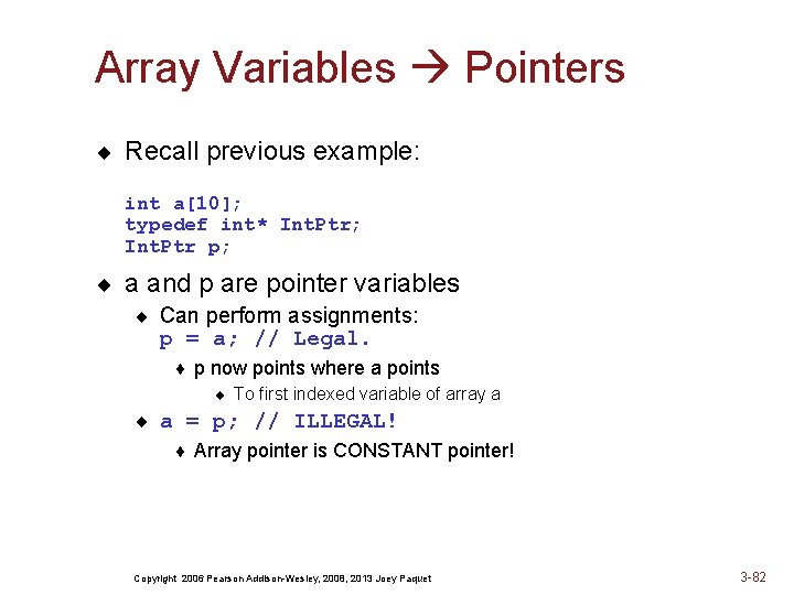 Array Variables Pointers ¨ Recall previous example: int a[10]; typedef int* Int. Ptr; Int.