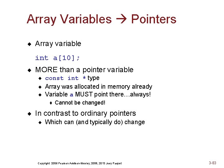 Array Variables Pointers ¨ Array variable int a[10]; ¨ MORE than a pointer variable