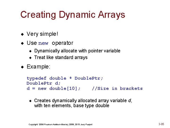 Creating Dynamic Arrays ¨ Very simple! ¨ Use new operator ¨ Dynamically allocate with
