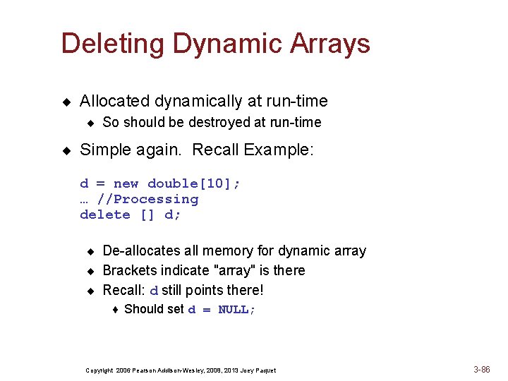 Deleting Dynamic Arrays ¨ Allocated dynamically at run-time ¨ So should be destroyed at