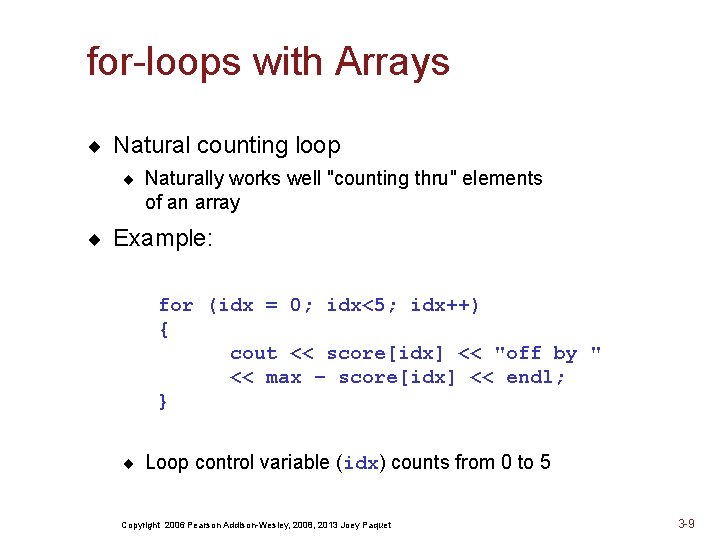 for-loops with Arrays ¨ Natural counting loop ¨ Naturally works well "counting thru" elements