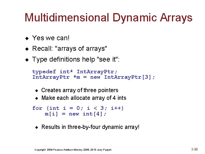 Multidimensional Dynamic Arrays ¨ Yes we can! ¨ Recall: "arrays of arrays" ¨ Type