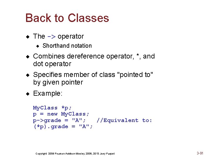 Back to Classes ¨ The -> operator ¨ Shorthand notation ¨ Combines dereference operator,