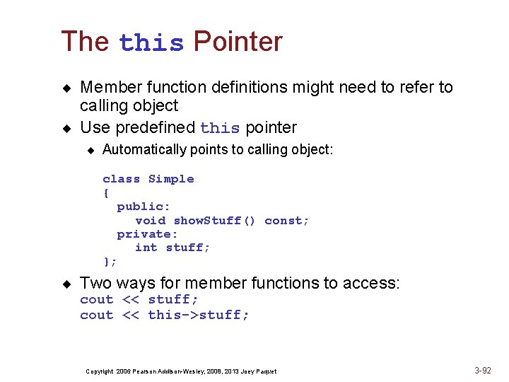 The this Pointer ¨ Member function definitions might need to refer to calling object