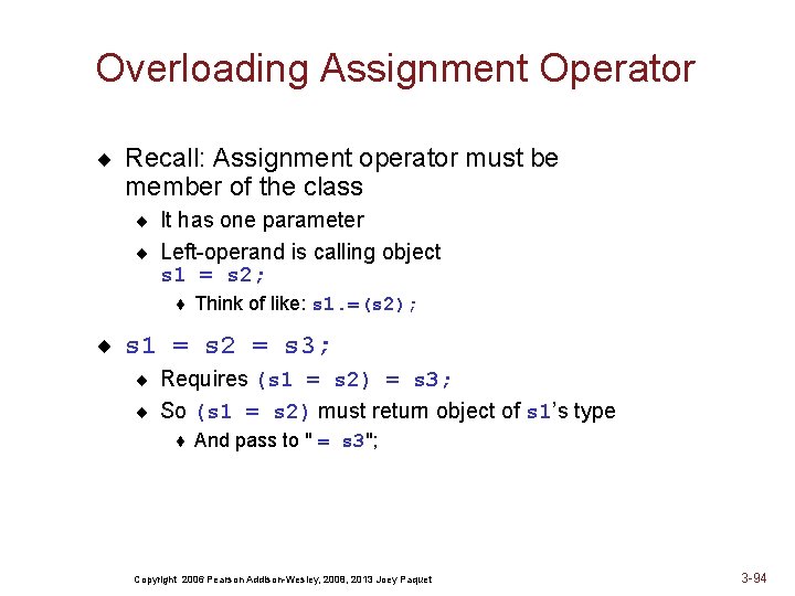 Overloading Assignment Operator ¨ Recall: Assignment operator must be member of the class ¨