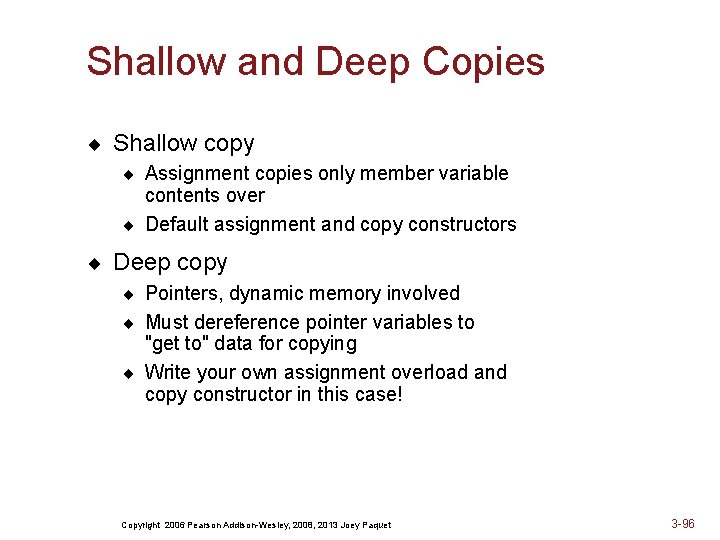 Shallow and Deep Copies ¨ Shallow copy ¨ Assignment copies only member variable contents