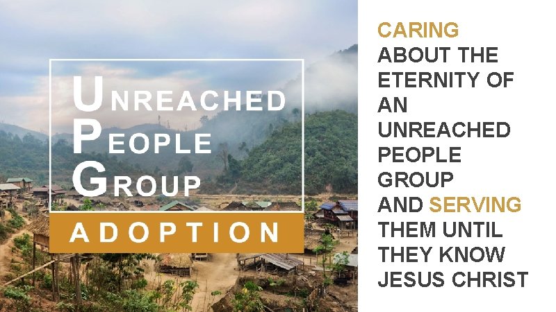 CARING ABOUT THE ETERNITY OF AN UNREACHED PEOPLE GROUP AND SERVING THEM UNTIL THEY