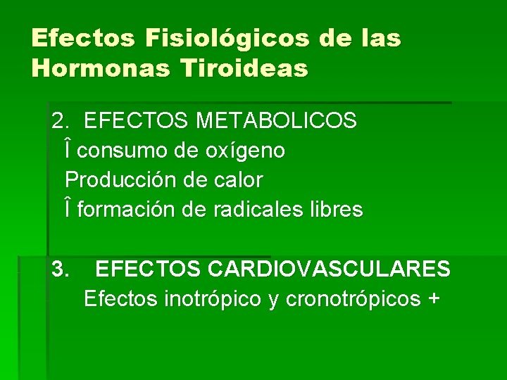 Efectos Fisiológicos de las Hormonas Tiroideas 2. EFECTOS METABOLICOS Î consumo de oxígeno Producción