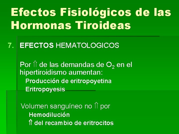 Efectos Fisiológicos de las Hormonas Tiroideas 7. EFECTOS HEMATOLOGICOS Por de las demandas de